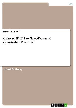 E-Book (pdf) Chinese IP IT Law. Take-Down of Counterfeit Products von Martin Grod