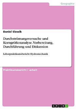 E-Book (pdf) Durchströmungsversuche und Korngrößenanalyse. Vorbereitung, Durchführung und Diskussion von Daniel Slowik