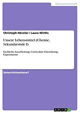 Kartonierter Einband Unsere Lebensmittel (Chemie, Sekundarstufe I) von Christoph Höveler, Laura Wirths