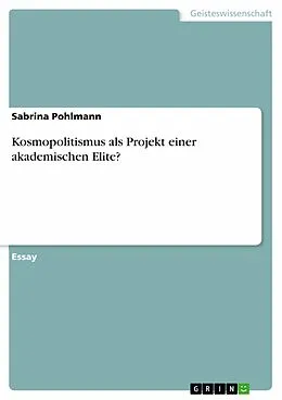 E-Book (pdf) Kosmopolitismus als Projekt einer akademischen Elite? von Sabrina Pohlmann