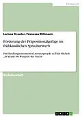 E-Book (pdf) Förderung der Präpositionalgefüge im frühkindlichen Spracherwerb von Larissa Krauter, Vanessa Dillmann