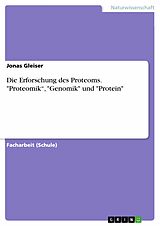 E-Book (pdf) Die Erforschung des Proteoms. "Proteomik", "Genomik" und "Protein" von Jonas Gleiser