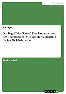 E-Book (pdf) Der Begriff der "Rasse". Eine Untersuchung der Begriffsgeschichte von der Aufklärung bis ins 20. Jahrhundert von Nina Sauter
