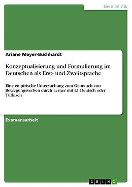 Kartonierter Einband Konzeptualisierung und Formulierung im Deutschen als Erst- und Zweitsprache von Ariane Meyer-Buchhardt