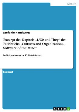 E-Book (pdf) Exzerpt des Kapitels "I, We and They" des Fachbuchs "Cultures and Organizations. Software of the Mind" von Stefanie Handwerg