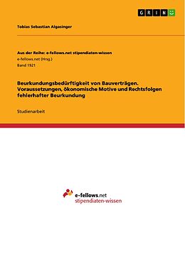 E-Book (pdf) Beurkundungsbedürftigkeit von Bauverträgen. Voraussetzungen, ökonomische Motive und Rechtsfolgen fehlerhafter Beurkundung von Tobias Sebastian Algasinger