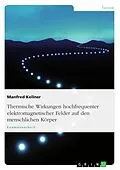 E-Book (pdf) Thermische Wirkungen hochfrequenter elektromagnetischer Felder auf den menschlichen Körper von Manfred Kellner
