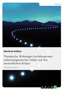 E-Book (pdf) Thermische Wirkungen hochfrequenter elektromagnetischer Felder auf den menschlichen Körper von Manfred Kellner