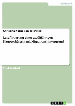 E-Book (pdf) Leseförderung einer zwölfjährigen Hauptschülerin mit Migrationshintergrund von Christina Kornelsen-Teichrieb
