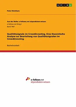E-Book (pdf) Qualitätssignale im Crowdinvesting. Eine theoretische Analyse zur Beurteilung von Qualitätssignalen im Crowdinvesting von Peter Kleinhans