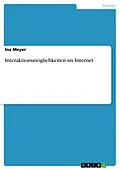 E-Book (pdf) Interaktionsmöglichkeiten im Internet von Ina Meyer