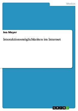 Kartonierter Einband Interaktionsmöglichkeiten im Internet von Ina Meyer