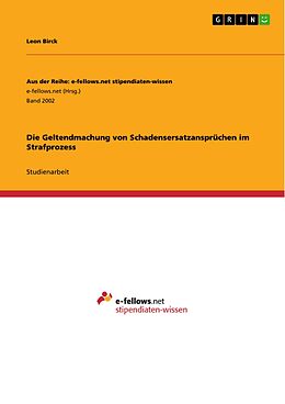 E-Book (pdf) Die Geltendmachung von Schadensersatzansprüchen im Strafprozess von Leon Birck