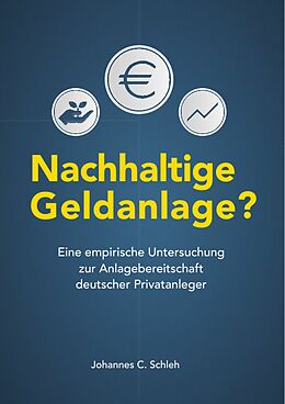 E-Book (pdf) Nachhaltige Geldanlage? Eine empirische Untersuchung zur Anlagebereitschaft deutscher Privatanleger von Johannes Schleh