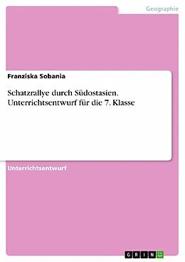 E-Book (pdf) Schatzrallye durch Südostasien. Unterrichtsentwurf für die 7. Klasse von Franziska Sobania