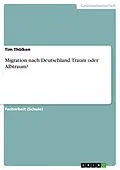 E-Book (epub) Migration nach Deutschland. Traum oder Albtraum? von Tim Thölken