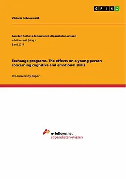 E-Book (pdf) Exchange programs. The effects on a young person concerning cognitive and emotional skills von Viktoria Schneeweiß