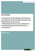 E-Book (pdf) Unbegleitete minderjährige Flüchtlinge in Deutschland. Ist deren Lebenssituation und Behandlung mit der in der UN-Kinderrechtskonvention geforderten Berücksichtigung des Kindeswohls zu vereinbaren? von Luca Schirmer