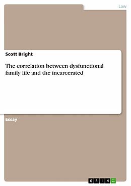 E-Book (pdf) The correlation between dysfunctional family life and the incarcerated von Scott Bright