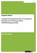 E-Book (pdf) Gruppentraining. Kursanalyse Cycling und Planung einer Trainingseinheit Wirbelsäulengymnastik von Jeannine Steiner