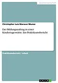 E-Book (epub) Der Bildungsauftrag in einer Kindertagesstätte. Ein Praktikumsbericht von Christopher Luis Maraver Munoz
