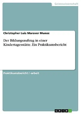 E-Book (epub) Der Bildungsauftrag in einer Kindertagesstätte. Ein Praktikumsbericht von Christopher Luis Maraver Munoz