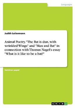 Couverture cartonnée Animal Poetry. "The Bat is dun, with wrinkled Wings" and "Man and Bat" in connection with Thomas Nagel s essay "What is it like to be a bat?" de Judith Leitermann