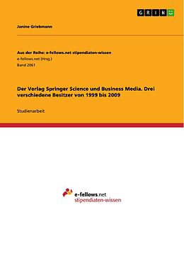E-Book (pdf) Der Verlag Springer Science und Business Media. Drei verschiedene Besitzer von 1999 bis 2009 von Janine Griebmann