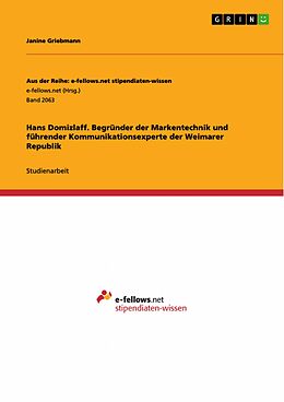 E-Book (pdf) Hans Domizlaff. Begründer der Markentechnik und führender Kommunikationsexperte der Weimarer Republik von Janine Griebmann