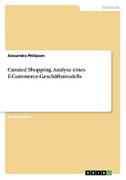 Kartonierter Einband Curated Shopping. Analyse eines E-Commerce-Geschäftsmodells von Alexandra Philipsen
