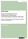 E-Book (pdf) Deutsch als Zweitsprache für Asylbewerber. Planung einer Unterrichtseinheit zum Thema "Mein Tag" von Dörthe Krüger