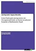 E-Book (pdf) Lower back pain among nurses. An Occupational Study on Nurses in selected hospitals of Kathmandu, Nepal von Lok Raj Joshi, Sajana Shrestha