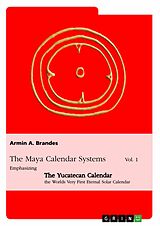 E-Book (pdf) The Maya Calendar Systems Vol. 1 von Armin A. Brandes