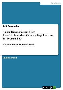E-Book (pdf) Kaiser Theodosius und der Staatskirchenerlass Cunctos Populos vom 28. Februar 380 von Rolf Bergmeier