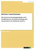 E-Book (pdf) Die Steuervermeidungspraktiken der Großkonzerne. Gewinnverteilung und Steueroasen von Starbucks und Co. von Nils Peters, Yannick Dammann