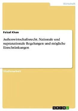 E-Book (epub) Außenwirtschaftsrecht. Nationale und supranationale Regelungen und mögliche Einschränkungen von Faisal Khan