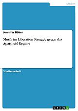E-Book (pdf) Musik im Liberation Struggle gegen das Apartheid-Regime von Jennifer Böker