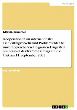 E-Book (pdf) Kooperationen im internationalen Lienienflugverkehr und Problemfelder bei unvorhergesehenen Ereignissen. Dargestellt am Beispiel des Terroranschlags auf die USA am 11. September 2001 von Marina Brummel