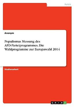 Kartonierter Einband Populismus Messung des AFD-Parteiprogrammes. Die Wahlprogramme zur Europawahl 2014 von Anonym