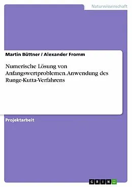 E-Book (pdf) Numerische Lösung von Anfangswertproblemen. Anwendung des Runge-Kutta-Verfahrens von Martin Büttner, Alexander Fromm