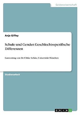 Kartonierter Einband Schule und Gender. Geschlechtsspezifische Differenzen von Anja Giffey