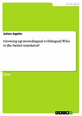 eBook (pdf) Growing up monolingual vs bilingual. Who is the better translator? de Julien Appler