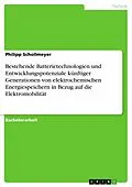 E-Book (pdf) Bestehende Batterietechnologien und Entwicklungspotenziale künftiger Generationen von elektrochemischen Energiespeichern in Bezug auf die Elektromobilität von Philipp Schollmeyer