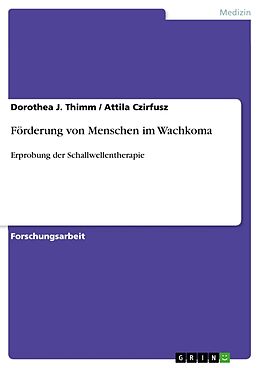 Kartonierter Einband Förderung von Menschen im Wachkoma von Attila Czirfusz, Dorothea J. Thimm