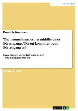 E-Book (pdf) Wachstumsfinanzierung mithilfe eines Börsengangs. Worauf kommt es beim Börsengang an? von Dominic Neumann