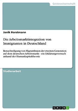 E-Book (epub) Die Arbeitsmarktintegration von Immigranten in Deutschland von Janik Horstmann