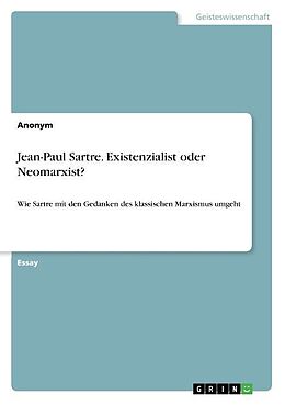 Kartonierter Einband Jean-Paul Sartre. Existenzialist oder Neomarxist? von Anonymous