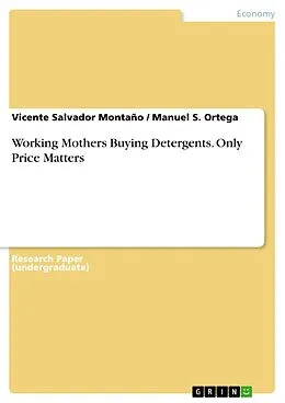 E-Book (epub) Working Mothers Buying Detergents. Only Price Matters von Vicente Salvador Montaño, Manuel S. Ortega