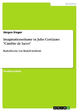 E-Book (epub) Imaginationsräume in Julio Cortázars "Cambio de luces" von Jürgen Sieger