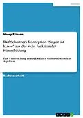 E-Book (pdf) Ralf Schnitzers Konzeption "Singen ist klasse" aus der Sicht funktionaler Stimmbildung von Henry Friesen